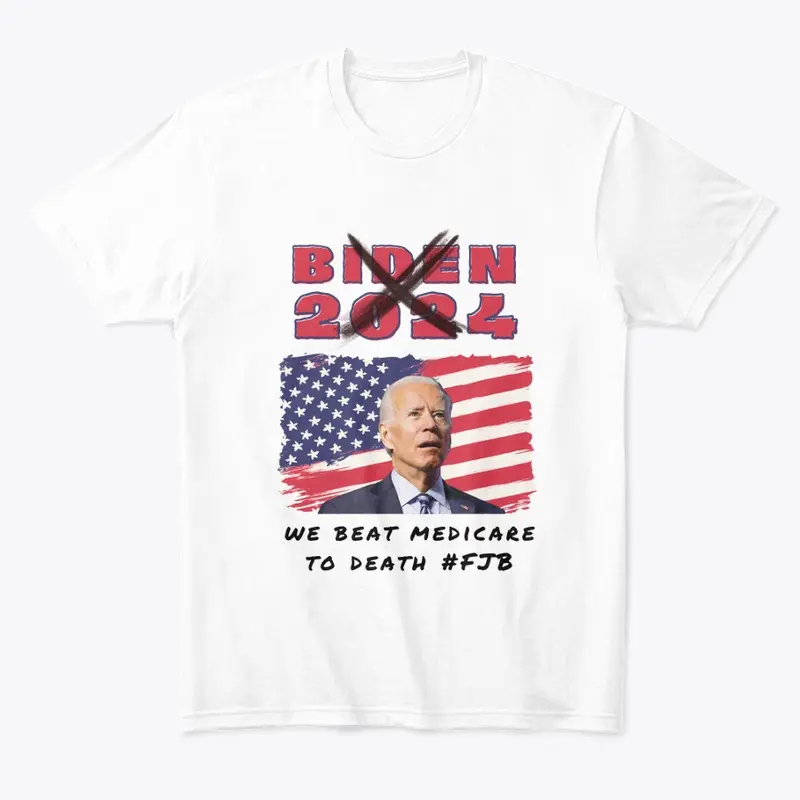 Biden 2024 FJB We Beat Medicare to Death